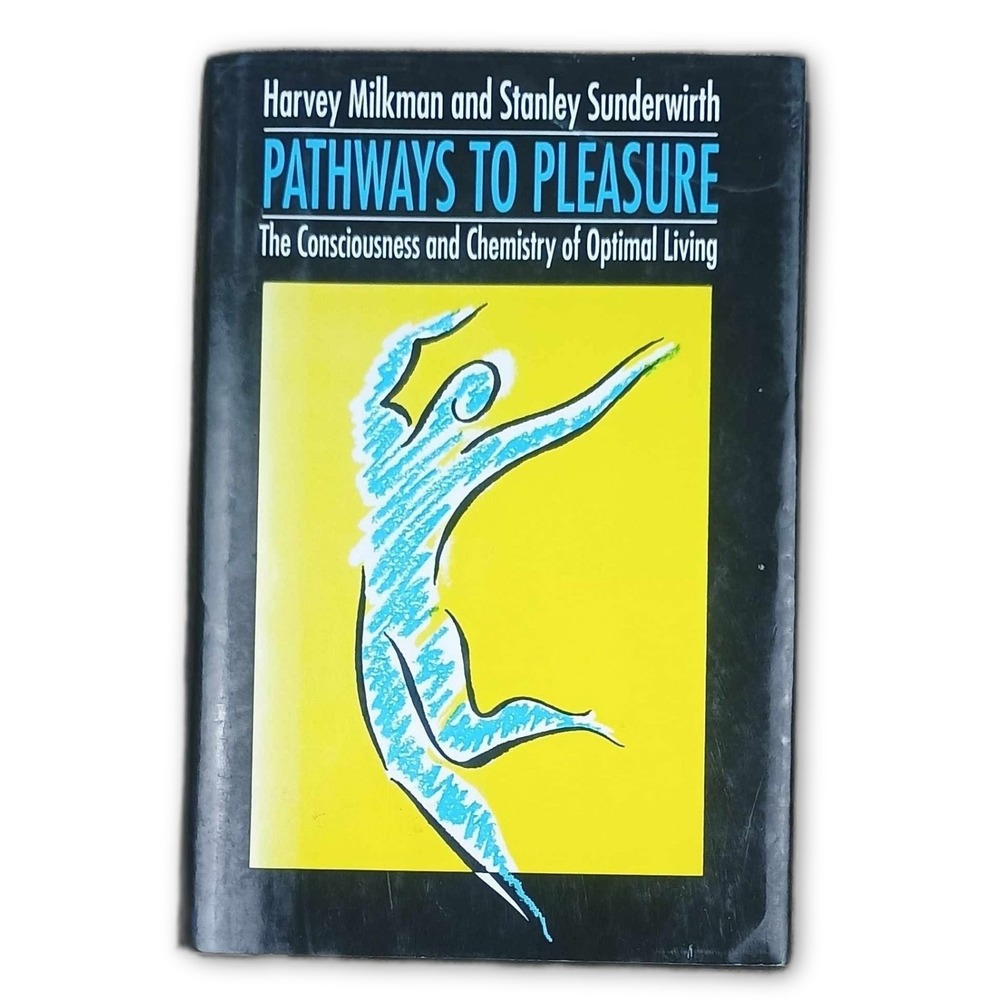 Pathways to Pleasure: The Consciousness and Chemistry of Optimal Living